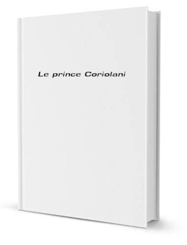 Le prince Coriolani [FACSIMILE]