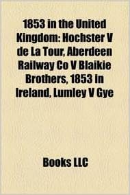 Amazon In Buy 1853 In The United Kingdom 1853 In England 1853 In Ireland Hochster V De La Tour Aberdeen Railway Co V Blaikie Brothers Book Online At Low Prices In India