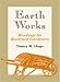 Earth Works: Readings for Backyard Gardeners by 