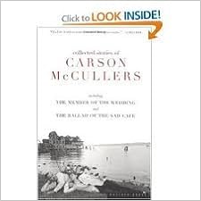 Collected Stories Of Carson Mccullers Including The Member Of The Wedding And The Ballad Of The Sad Cafe Publisher Mariner Books Carson Mccullers Amazon Com Books