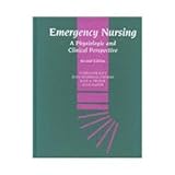 Emergency Nursing : A Physiologic and Clinical Perspective, Kitt, Stephanie and Selfridge-Thomas, Judy, 0721652042