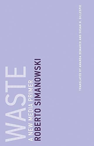 Waste: A New Media Primer (Untimely Meditations Book 13)
