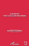 Eléments pour l'analyse des séries (Champs visuels) (French Edition) by Jean-Pierre Esquenazi