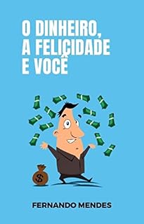 Livro O Dinheiro, a Felicidade e Você