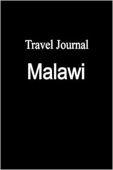Travel Journal Malawi Travel Journal Malawi
