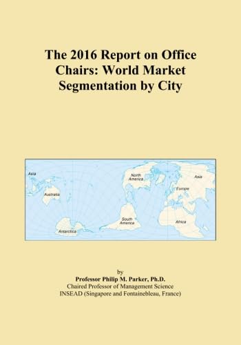 The 2016 Report on Office Chairs: World Market Segmentation by City