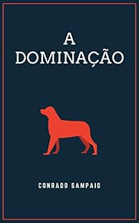 Livro A DOMINAÇÃO: O Adestramento da Espécie Humana pela Canina