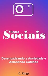 Livro Redes Sociais: Desencadeando a Ansiedade e Acionando Gatilhos