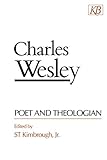 Charles Wesley: Poet and Theologian by 