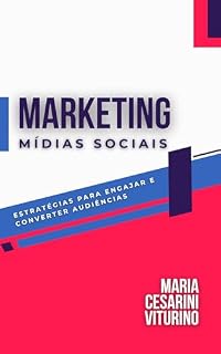 Livro Marketing de Mídias Sociais: Estratégias para Engajar e Converter Audiências (Marketing 360°: O Poder do Marketing Moderno)