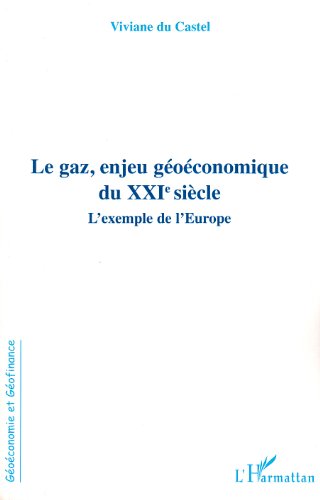 Le  gaz, enjeu géoéconomique du XXIe siècle