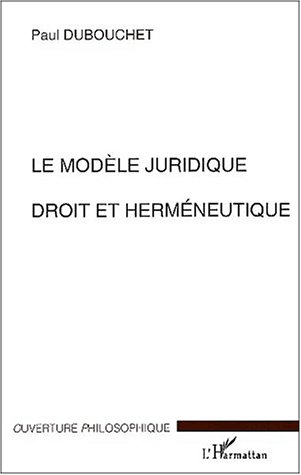 Le  modèle juridique, droit et herméneutique