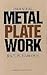 Practical Metal Plate Work by 