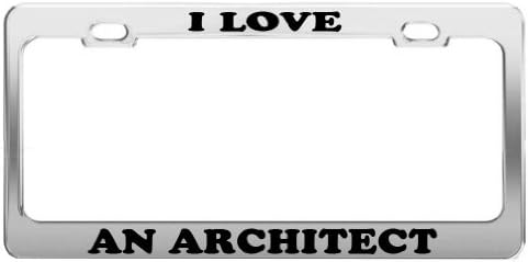 I LOVE AN ARCHITECT Tag License Plate Frame Gift Car Accessory