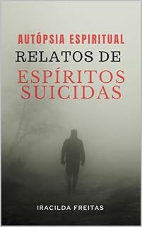 Livro Relatos de Espíritos Suicidas: Autópsia Espiritual