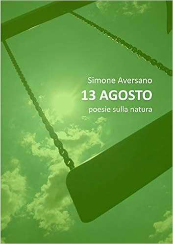 13 Agosto Poesie Sulla Natura Italian Edition Aversano Simone Amazon Com Books
