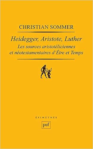 Heidegger Aristote Luther Les Sources Aristoteliciennes Et Neo Testamentaires D Etre Et Temps Epimethee French Edition Sommer Christian 9782130549789 Amazon Com Books
