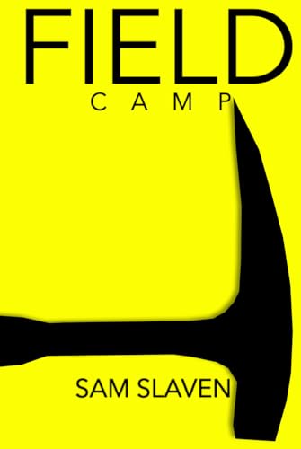 Field Camp: An Adventure in Geology (The Adventure in Geology Series, Band 1)