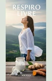 Livro Respiro Livre: Controle Natural da Bronquite Alérgica. O Guia Prático para Fortalecer Intestino, Emoções e Imunidade Respiratória.