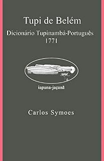 Livro Tupi de Belém: Dicionário Tupinambá-Português 1771