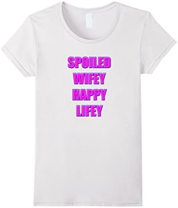 Womens Spoiled Wifey Happy Lifey Cute Shirt For Women &amp; Wives Large White