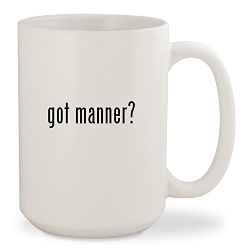 got manner? - White 15oz Ceramic Coffee Mug Cup