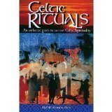 Celtic Rituals: An Authentic Guide to Ancient Celtic Spirituality by