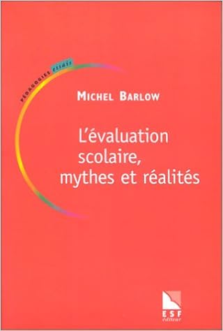 Amazon Fr L Evaluation Scolaire Mythes Et Realites Barlow Michel Livres