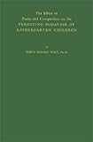 The Effect of Praise and Competition on the Persisting Behavior of Kindergarten Children, Wolf, Theta H., 0837158990