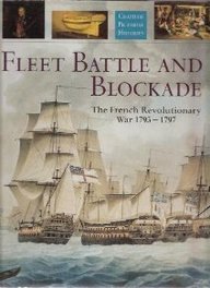 Fleet Battle and Blockade: The French Revolutionary War, 1793-1797 (Chatham Pictorial Histories) by