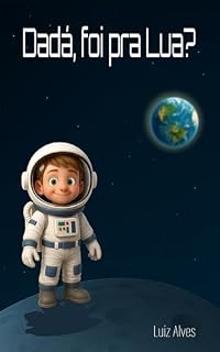 Livro Dadá, foi pra Lua?: Um menino, um sonho, um foguete...uma viagem?