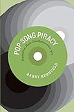 Pop Song Piracy: Disobedient Music Distribution since 1929 by 