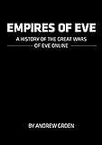 Empires of EVE: A History of the Great Wars of EVE Online