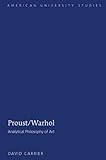 Proust/Warhol : Analytical Philosophy of Art, Carrier, David, 1433104334