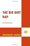 Front cover for the book The Big Dirt Nap: A Dirty Business Mystery (Dirty Business Mysteries) by Rosemary Harris