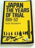 Japan : The Years of Trial, 1919-52, Murakami, Hyoe, 087011610X