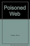 Front cover for the book The Poisoned Web by Anna Clarke