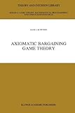 Axiomatic Bargaining Game Theory, Peters, H. J., 9048141788
