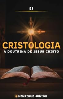 Livro Cristologia - A Doutrina de Jesus Cristo
