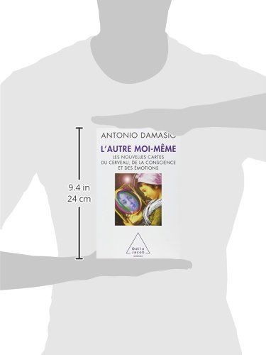 Amazon Fr L Autre Moi Meme Les Nouvelles Cartes Du Cerveau De La Conscience Et Des Emotions Damasio Antonio R Livres Amazon Fr L Autre Moi Meme Les Nouvelles Cartes Du Cerveau De La Conscience Et Des Emotions Damasio Antonio R Livres