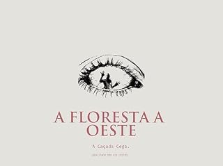 Livro Floresta a Oeste: A caçada cega. (A Floresta a Oeste Livro 2)