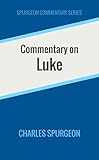 Commentary on Luke (Spurgeon Commentary Series)