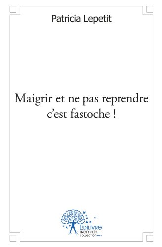 Maigrir et ne pas reprendre c'est fastoche !