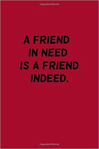 A Friend In Need Is A Friend Indeed 110 Pages Motivational