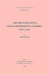 " Heureux les doux, car ils hériteront la terre" (Mt 5, 4 [5])