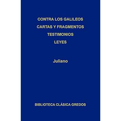Contra los galileos. Cartas y fragmentos. Testimonios. Leyes (Biblioteca Clásica Gredos)