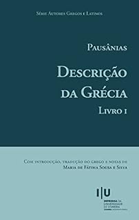 Livro Pausânias. Descrição da Grécia: Livro I (Autores Gregos e Latinos 65)