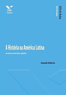 Livro A História na América Latina: ensaio de crítica historiográfica (FGV de Bolso)