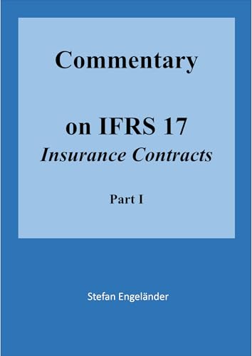 Commentary on IFRS 17 Insurance Contracts: Part I (English Edition)