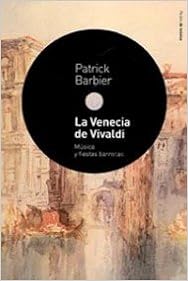 La Venecia de Vivaldi: Música y fiestas barrocas